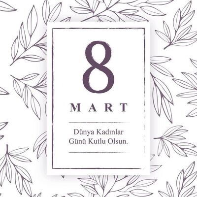 8 Mart Dünya Kadınlar Günü Kutlu Olsun